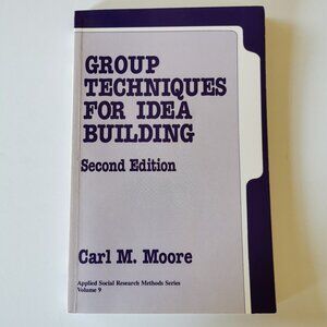 Group Techniques for Idea Building Paperback Carl Moore 2nd Ed Social Research